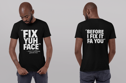 Fix Yuh Face shirt